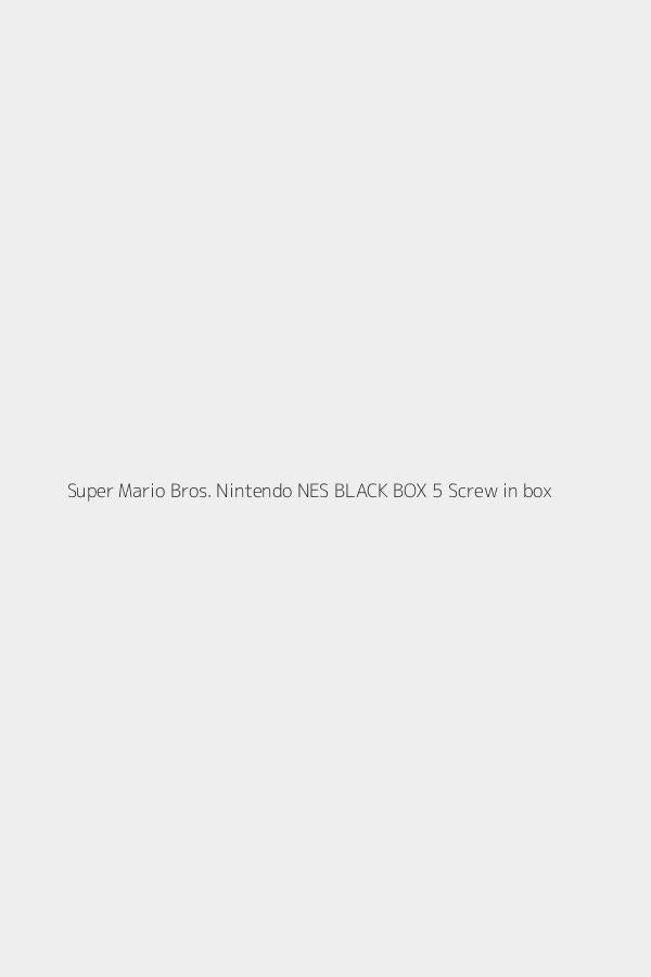 Super Mario Bros. Nintendo NES BLACK BOX 5 Screw in box