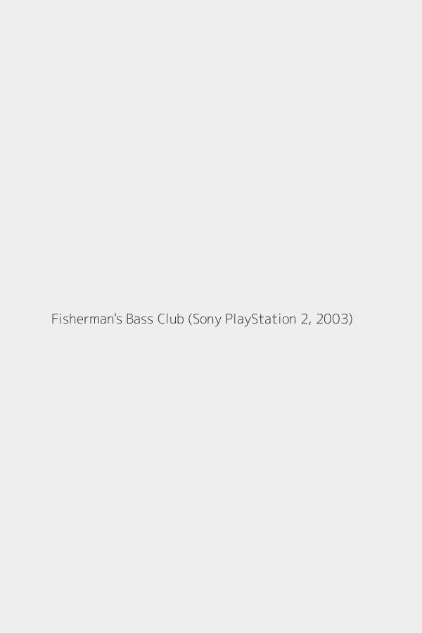 Fisherman's Bass Club (Sony PlayStation 2, 2003)