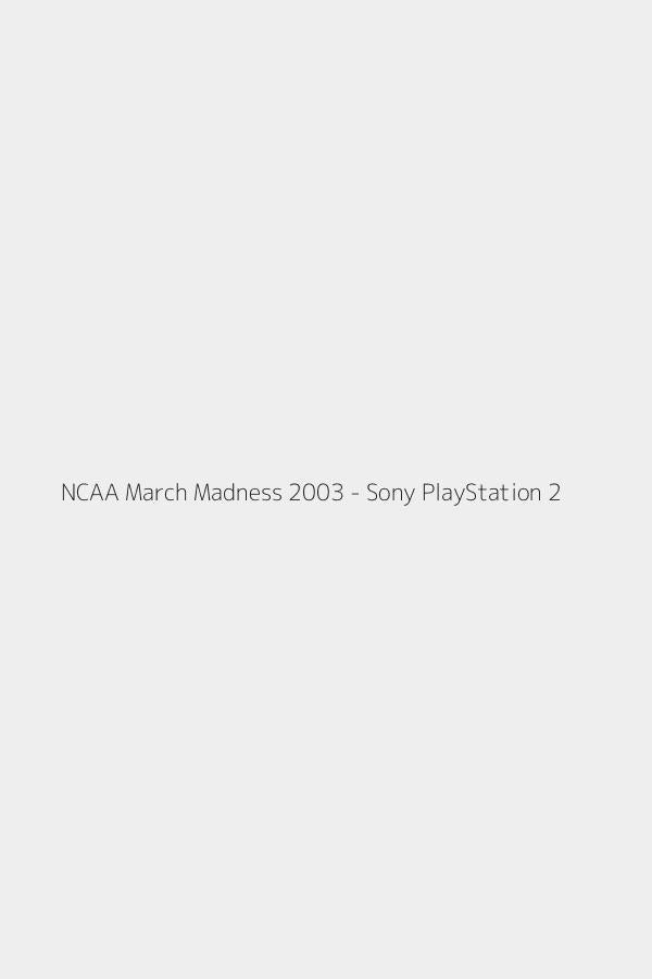 NCAA March Madness 2003 - Sony PlayStation 2