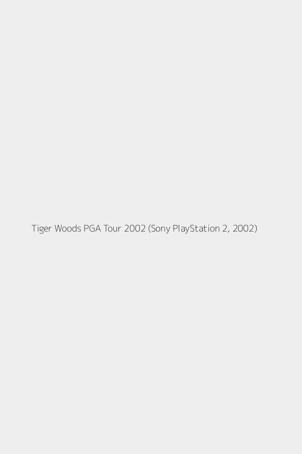 Tiger Woods PGA Tour 2002 (Sony PlayStation 2, 2002)