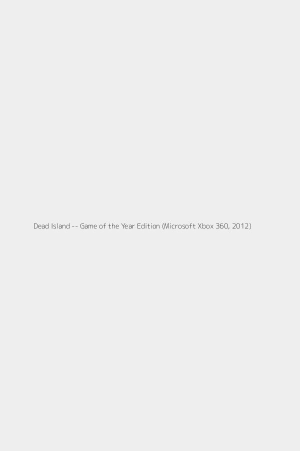 Dead Island -- Game of the Year Edition (Microsoft Xbox 360, 2012)