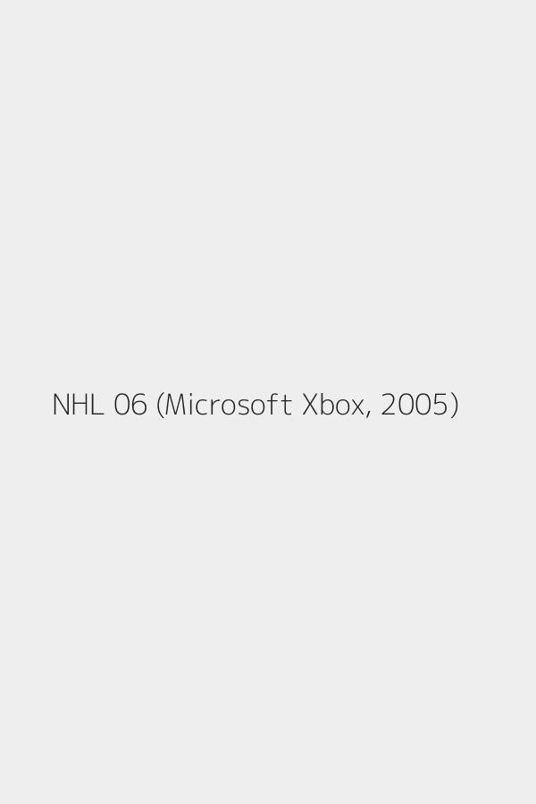 NHL 06 (Microsoft Xbox, 2005)