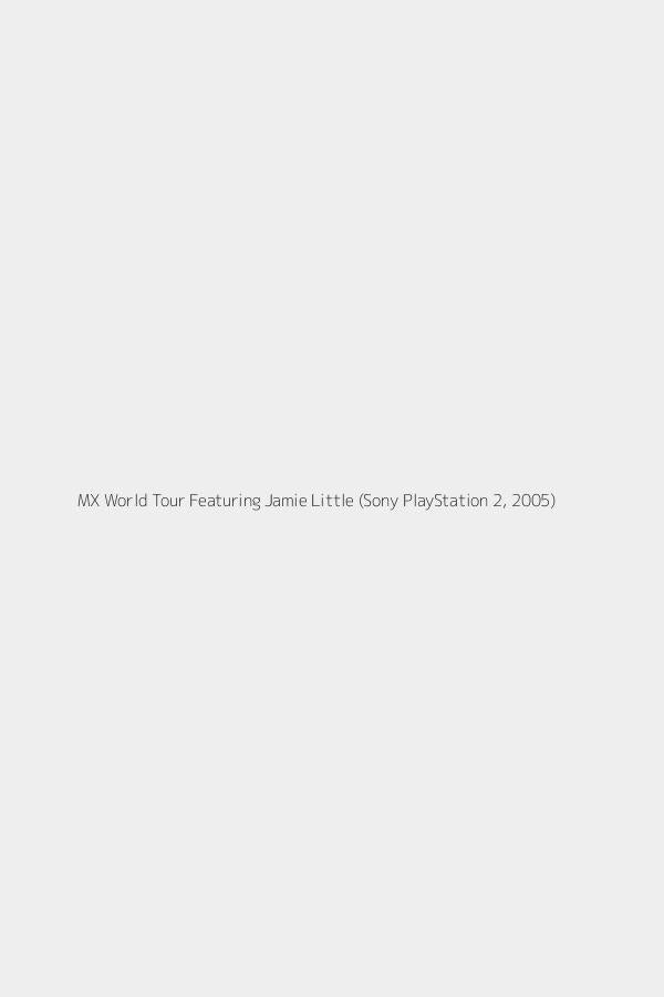 MX World Tour Featuring Jamie Little (Sony PlayStation 2, 2005)