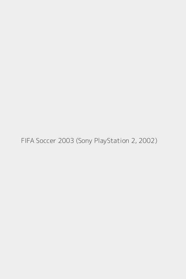FIFA Soccer 2003 (Sony PlayStation 2, 2002)