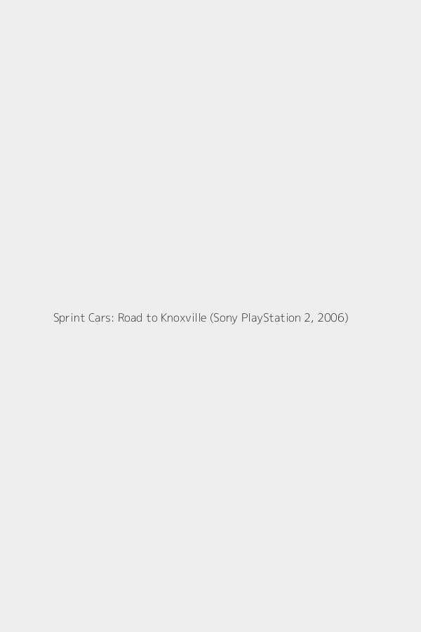 Sprint Cars: Road to Knoxville (Sony PlayStation 2, 2006)