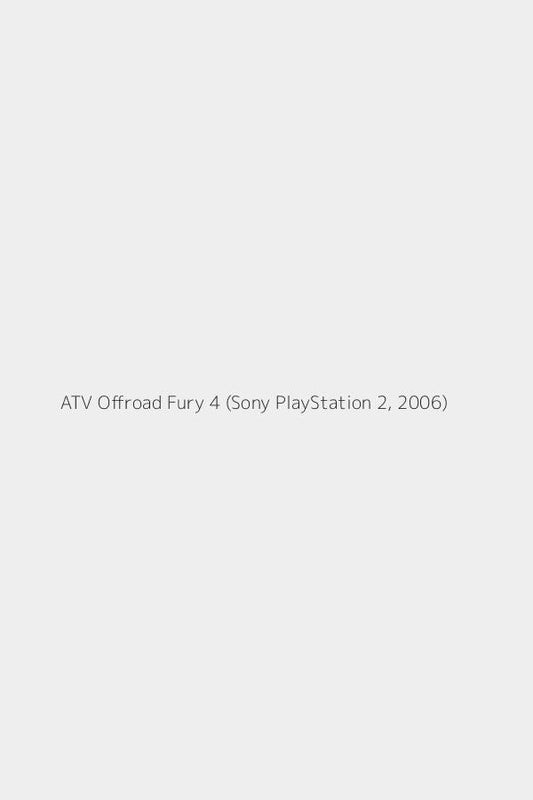 ATV Offroad Fury 4 (Sony PlayStation 2, 2006)