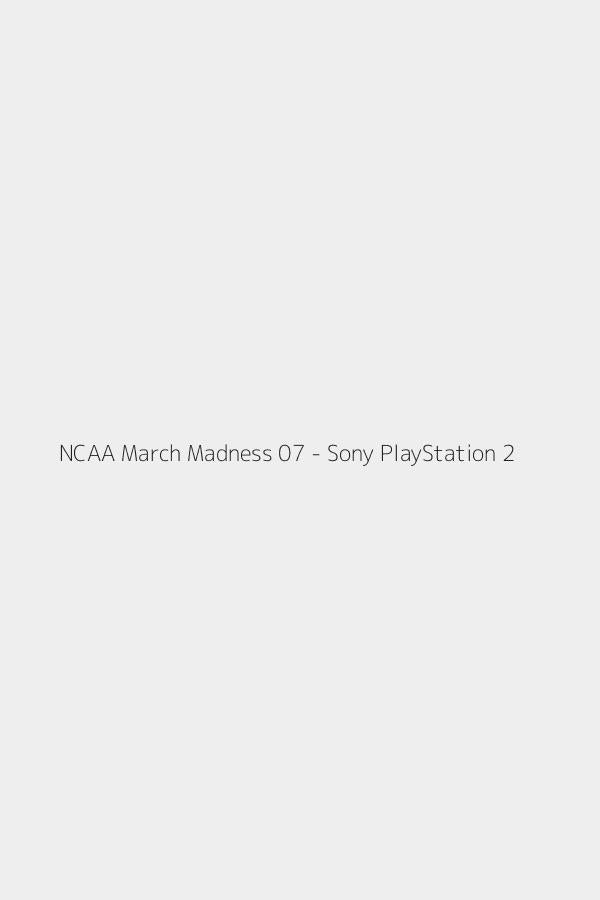 NCAA March Madness 07 - Sony PlayStation 2