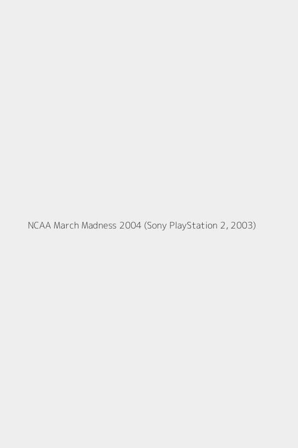 NCAA March Madness 2004 (Sony PlayStation 2, 2003)