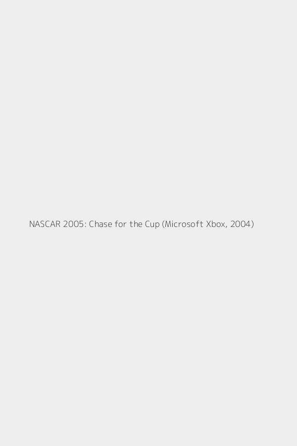NASCAR 2005: Chase for the Cup (Microsoft Xbox, 2004)