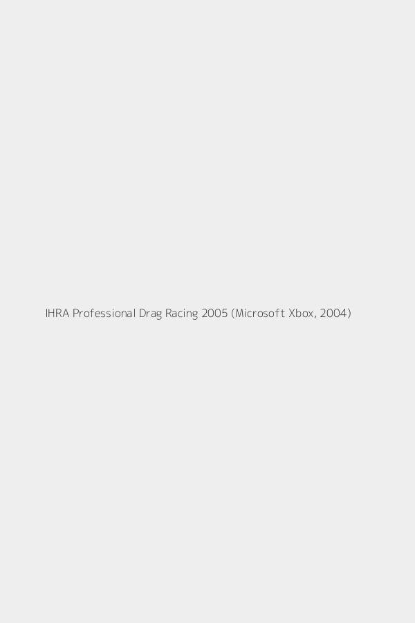 IHRA Professional Drag Racing 2005 (Microsoft Xbox, 2004)