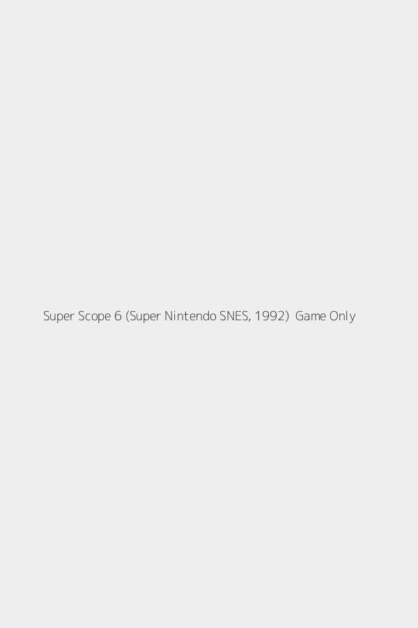 Super Scope 6 (Super Nintendo SNES, 1992)  Game Only