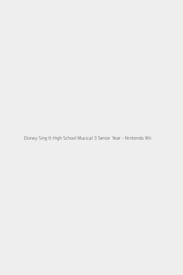 Disney Sing It High School Musical 3 Senior Year - Nintendo Wii