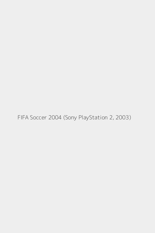 FIFA Soccer 2004 (Sony PlayStation 2, 2003)