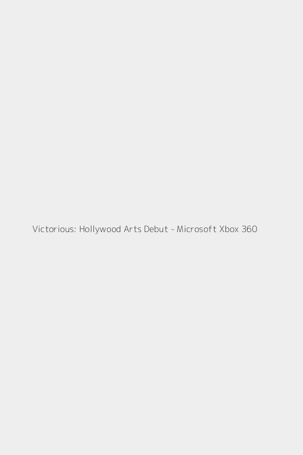 Victorious: Hollywood Arts Debut - Microsoft Xbox 360