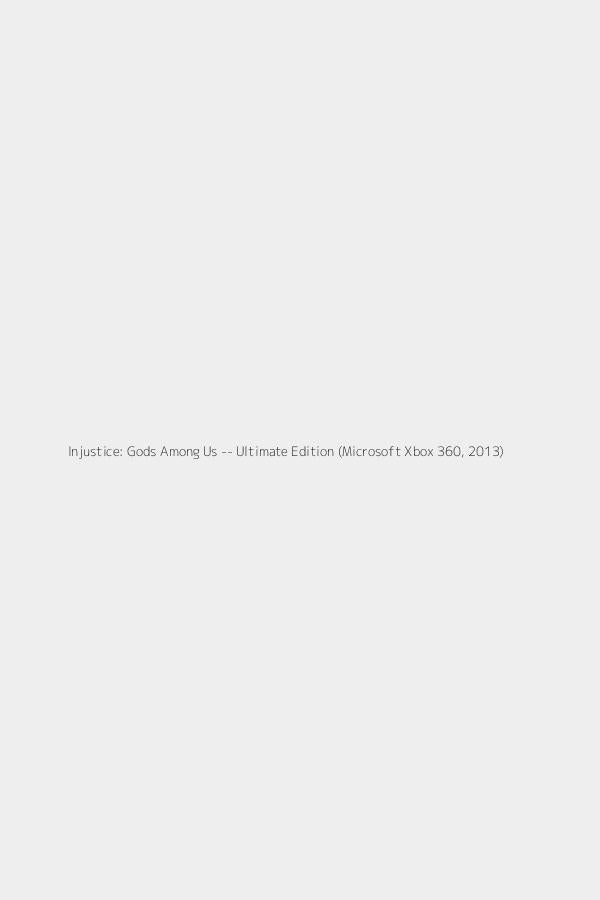 Injustice: Gods Among Us -- Ultimate Edition (Microsoft Xbox 360, 2013)